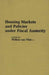 Housing Markets and Policies Under Fiscal Austerity