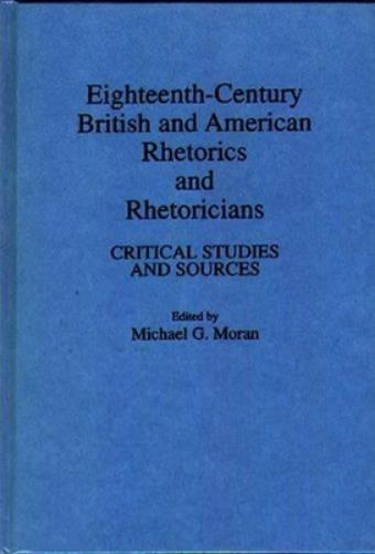 Eighteenth-Century British and American Rhetorics and Rhetoricians