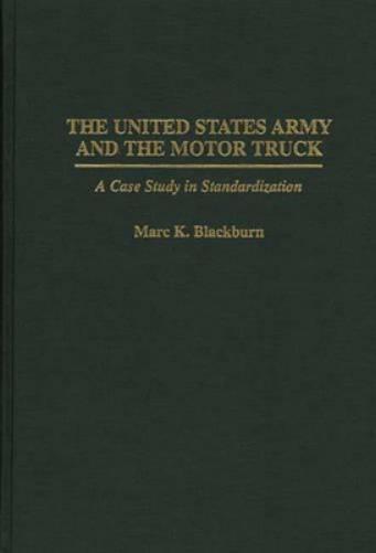 The United States Army and the Motor Truck