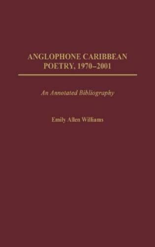 Anglophone Caribbean Poetry, 1970-2001