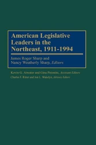 American Legislative Leaders in the Northeast, 1911-1994