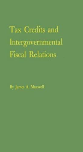 Tax Credits and Intergovernmental Fiscal Relations.