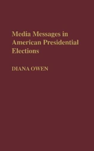 Media Messages in American Presidential Elections