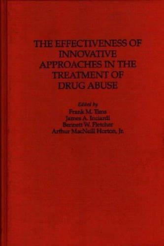 The Effectiveness of Innovative Approaches in the Treatment of Drug Abuse
