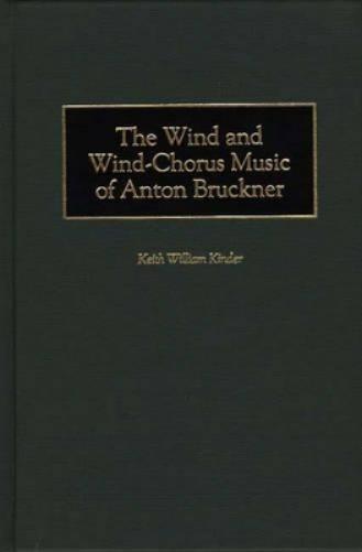 The Wind and Wind-Chorus Music of Anton Bruckner