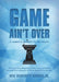 Game Ain't Over
