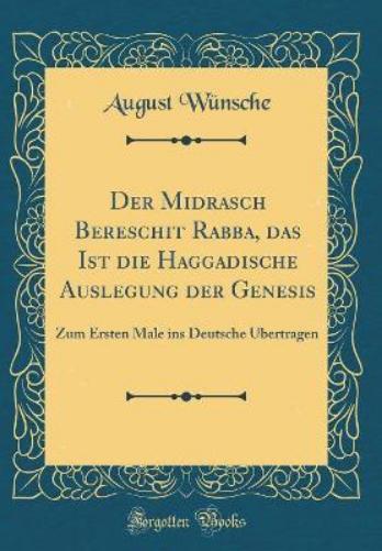 Der Midrasch Bereschit Rabba, Das Ist Die Haggadische Auslegung Der Genesis