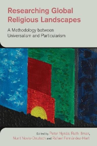 Researching Global Religious Landscapes: A Methodology Between Universalism and Particularism (The Study of Religion in a Global Context