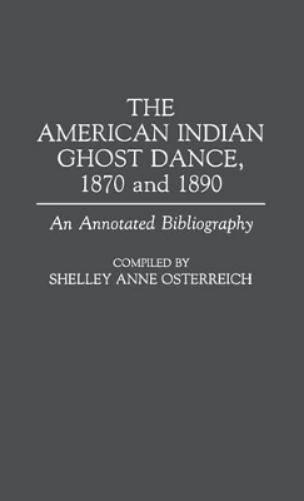 The American Indian Ghost Dance, 1870 and 1890