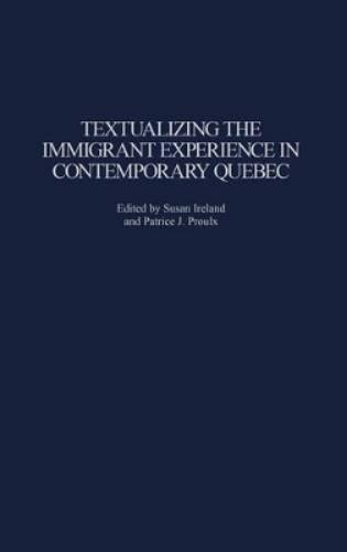 Textualizing the Immigrant Experience in Contemporary Quebec