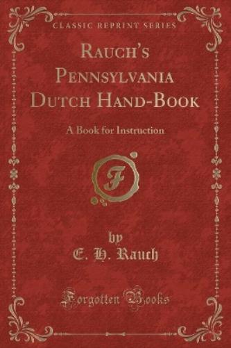 Rauch's Pennsylvania Dutch Hand-Book