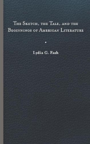 The Sketch, the Tale, and the Beginnings of American Literature