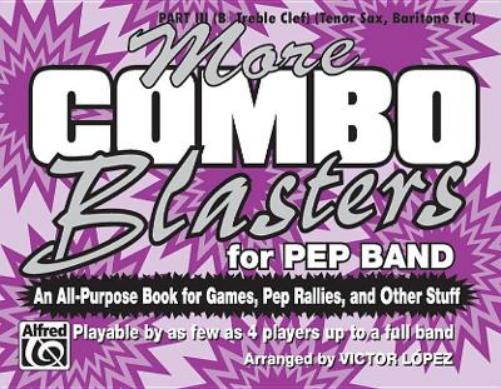 More Combo Blasters for Pep Band (an All-Purpose Book for Games, Pep Rallies and Other Stuff)