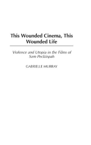 This Wounded Cinema, This Wounded Life