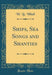 Ships, Sea Songs and Shanties (Classic Reprint)