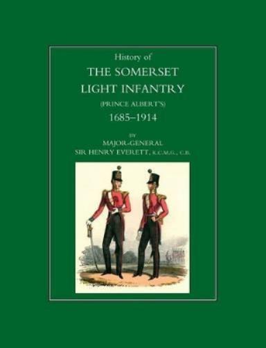 History of the Somerset Light Infantry (Prince Albert's): 1685-1914