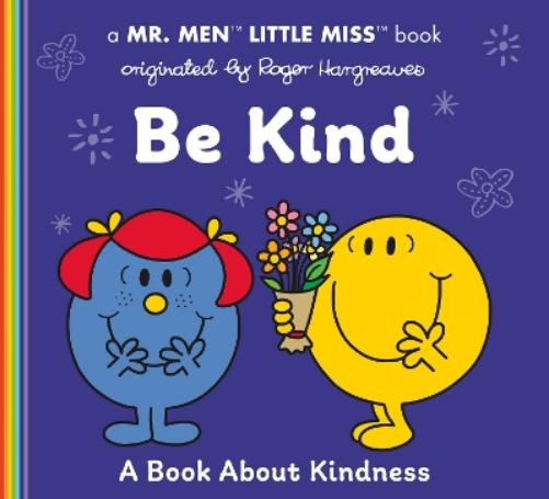 Be Kind: A Book about Kindness (Mr. Men and Little Miss