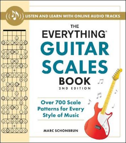 The Everything Guitar Scales Book, 2nd Edition: Over 700 Scale Patterns for Every Style of Music (Everything® Series