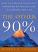 The Other 90%