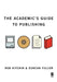 The Academic′s Guide to Publishing