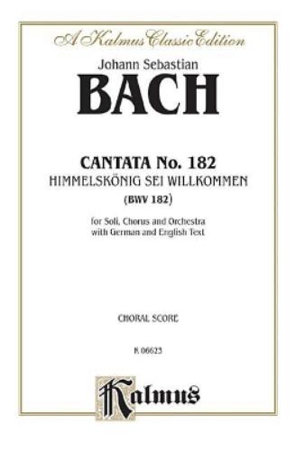 Cantata No. 182 - Himmelskonig, sei willkommen