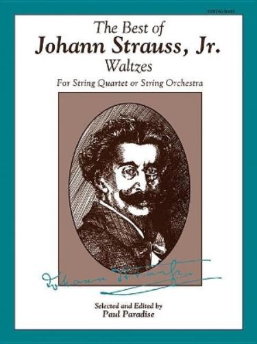 The Best of Johann Strauss, Jr. Waltzes (for String Quartet or String Orchestra)