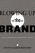 Blowing Up the Brand