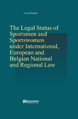 The Legal Status of Sportsmen and Sportswomen under International, European and Belgian National and Regional Law