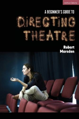 A Beginner’s Guide to Directing Theatre