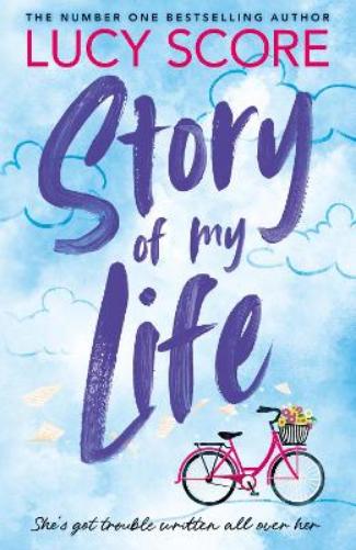 Story Of My Life: the heart-poundingly sexy new book from the Tiktok sensation and Sunday Times bestselling author of Things We Left Behind (Story Lake