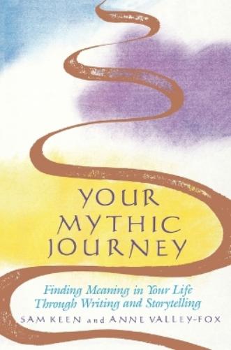 Your Mythic Journey: Finding Meaning in Your Life Through Writing and Storytelling (Inner Work Book