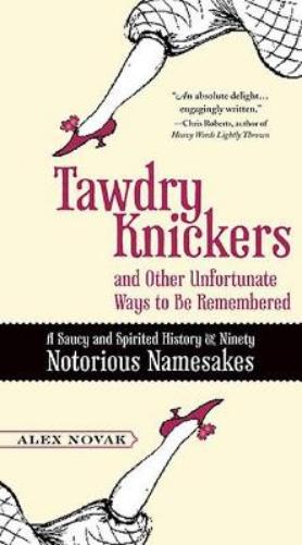 Tawdry Knickers and Other Unfortunate Ways to be Remembered