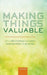 Making Things Valuable
