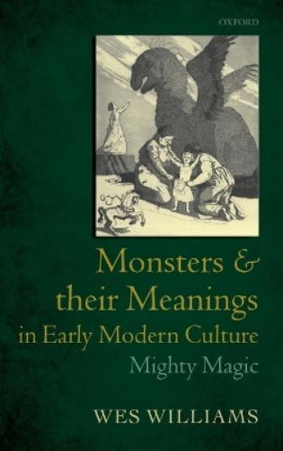 Monsters and their Meanings in Early Modern Culture