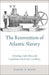 The Reinvention of Atlantic Slavery