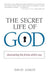 The Secret Life of God
