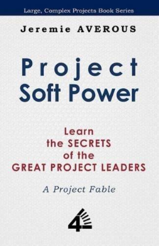 Project Soft Power - Learn the Secrets of the Great Project Leaders