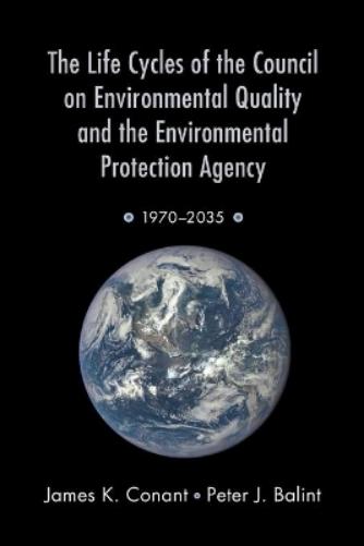 The Life Cycles of the Council on Environmental Quality and the Environmental Protection Agency