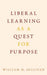 Liberal Learning as a Quest for Purpose