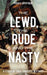 The Lewd, the Rude and the Nasty