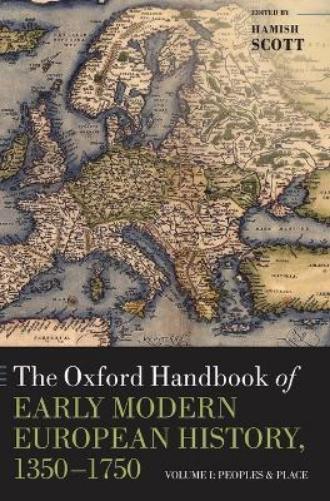 The Oxford Handbook of Early Modern European History, 1350-1750