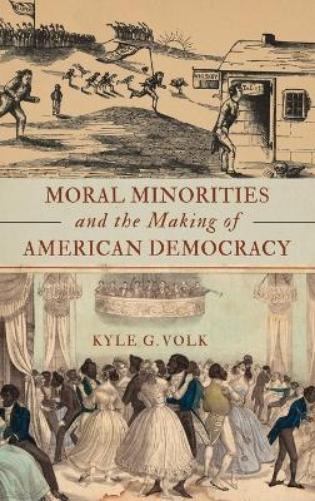 Moral Minorities and the Making of American Democracy