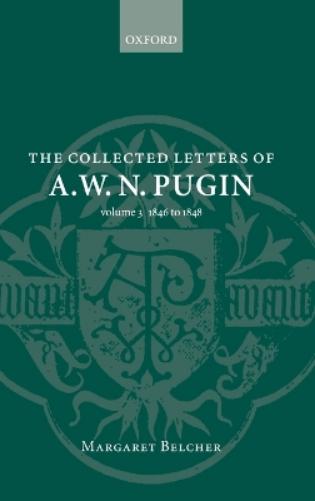 The Collected Letters of A. W. N. Pugin