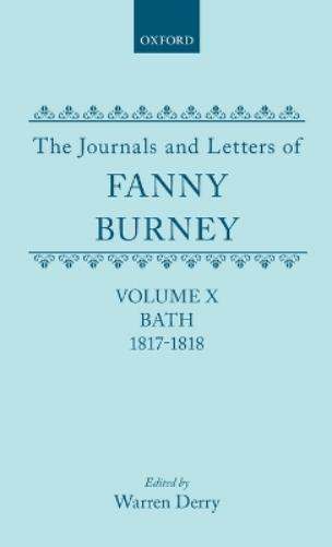 The Journals and Letters of Fanny Burney (Madame D'Arblay): Volume X; Bath 1817-1818