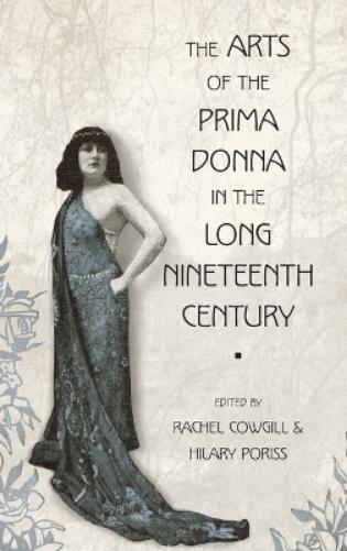 The Arts of the Prima Donna in the Long Nineteenth Century