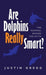 Are Dolphins Really Smart?