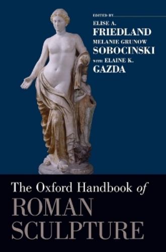 The Oxford Handbook of Roman Sculpture
