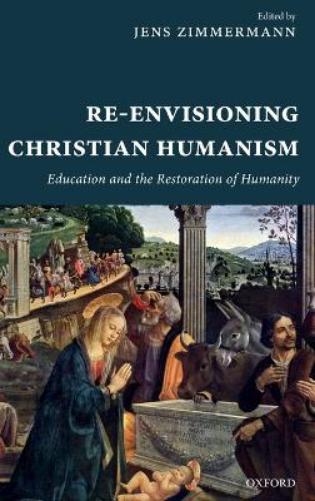 Re-Envisioning Christian Humanism