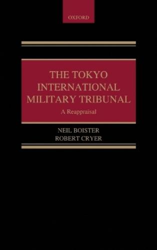 The Tokyo International Military Tribunal - A Reappraisal