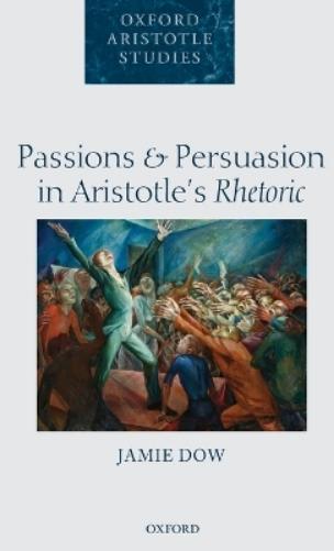 Passions and Persuasion in Aristotle's Rhetoric